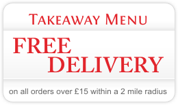 Takeaway Menu - FREE DELIVERY - on all orders over �15 within a 2 mile radius